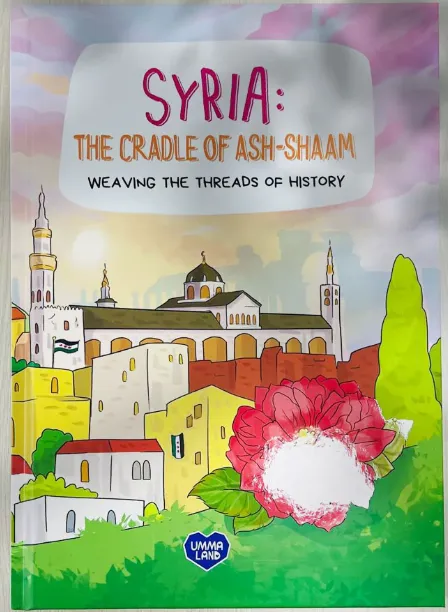 SYRIA - The Cradle of Ash-Shaam: Weaving the Threads of History